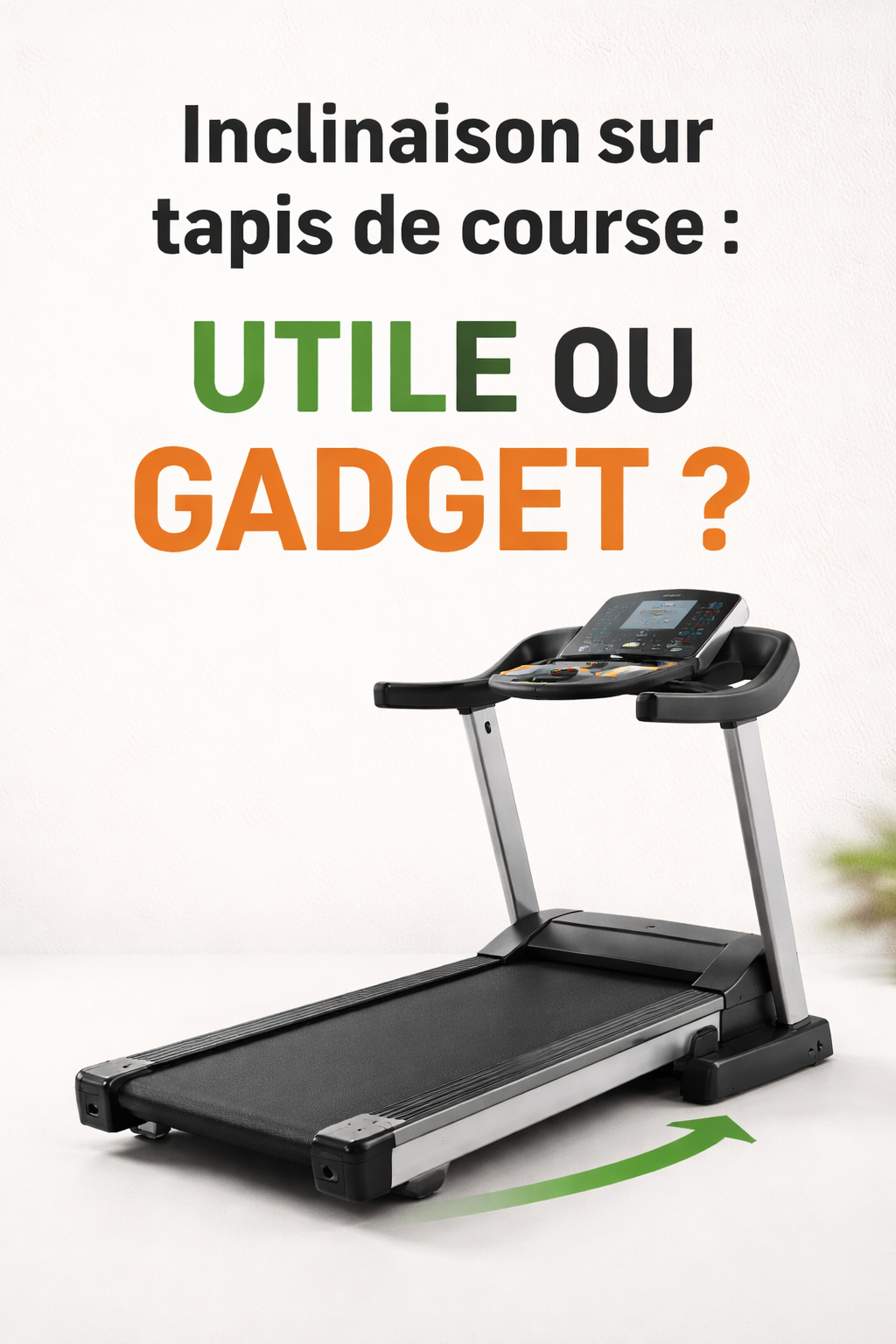 Inclinaison sur tapis de course : utile ou gadget ?